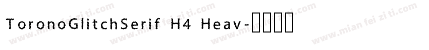 ToronoGlitchSerif H4 Heav字体转换